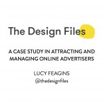 Session 3 The Design Files A Case Study in Attracting and Managing Online Advertisers