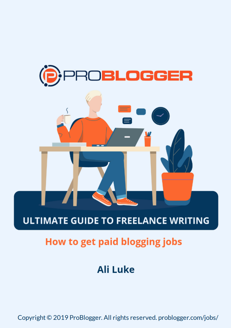 ProBlogger's Ultimate Guide 
to Freelance Writing