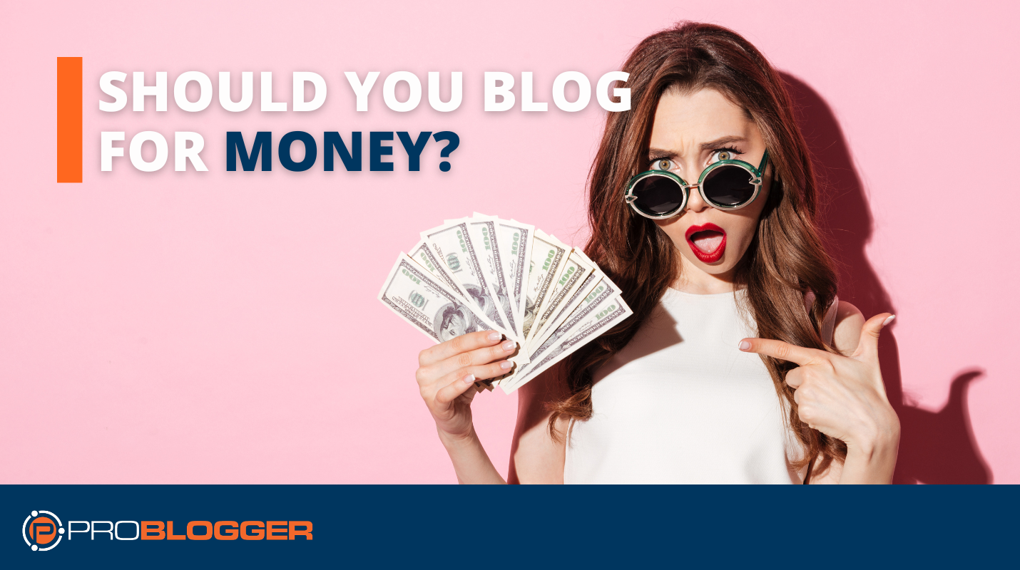 Should You Blog for Money?