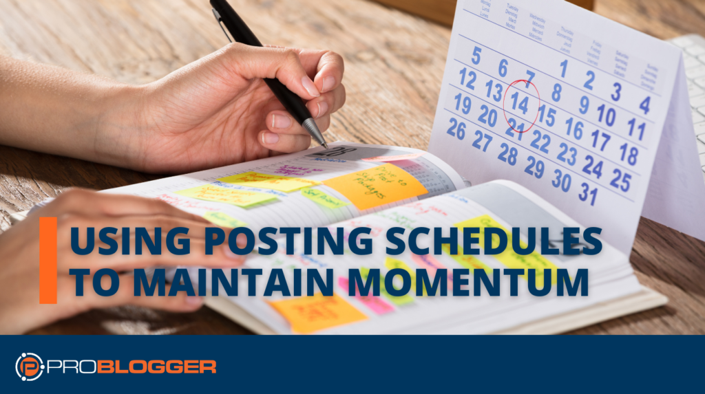 Using Posting Schedules to Maintain Momentum