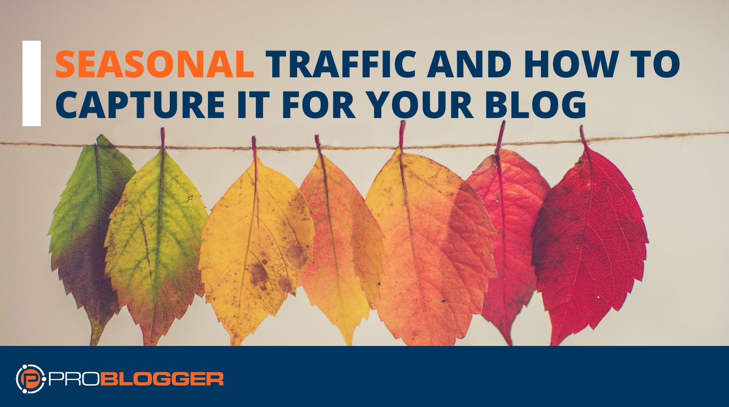 Seasonal Traffic and How to Capture It for Your Blog