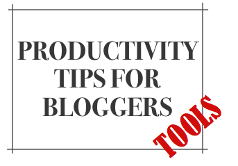 Productivity-Tips-Bloggers-Tools