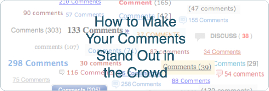 11 Tips for Getting Your Comments Noticed on a Popular Blog