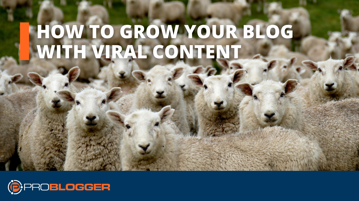 Easy methods to Develop Your Weblog with Viral Content material
