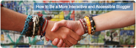 12 Ways to Be a More Interactive and Accessible Blogger