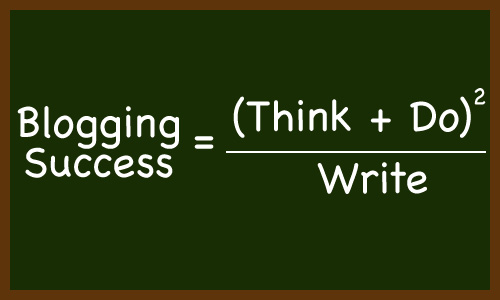 Blogging Success The Better Blogging Formula: Think, Do, Write