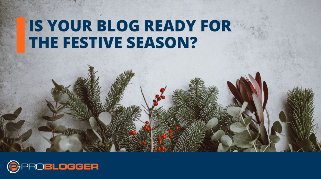 Is Your Blog Ready for the Festive Season