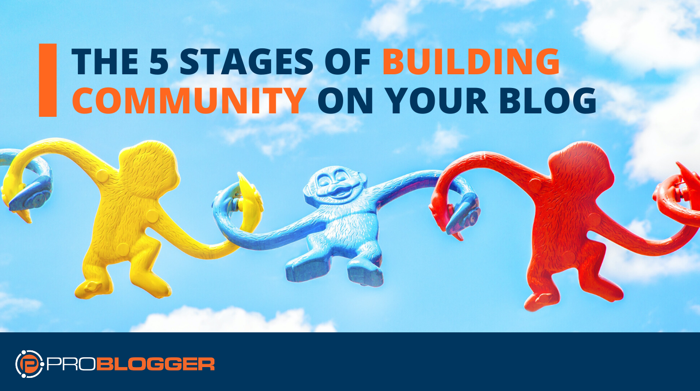 The 5 Stages of Building a Culture of Community on a Blog