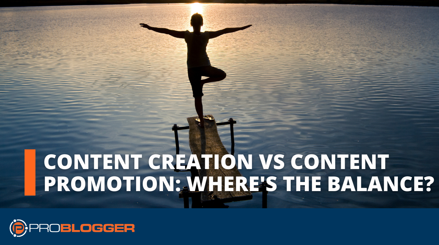 Content Creation vs Content Promotion Where is the Balance 1