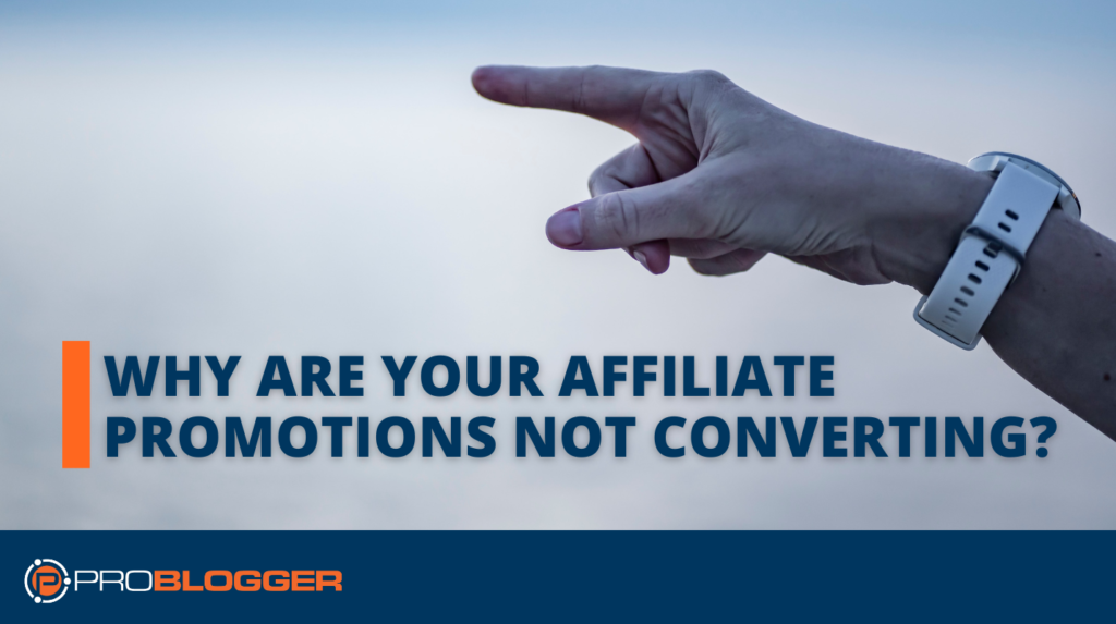 Why Are Your Affiliate Promotions Not Converting?
