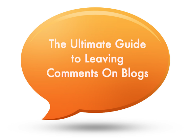 The Ultimate Guide to Leaving Comments On Blogs