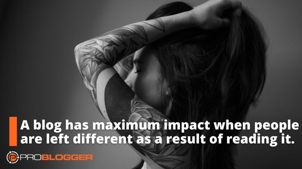 How to Build a Blog that Has Lasting Impact Upon Its Readers
