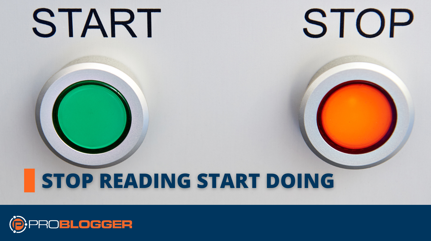 Stop Reading Start Doing