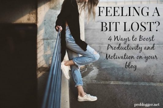 Feeling a bit lost? Here are 4 ways to boost productivity and motivation on your blog so you can get back in the game!