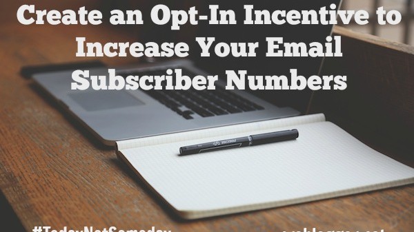 How to Create an Opt-In Incentive to Increase your Email Subscriber Numbers // on ProBlogger.net