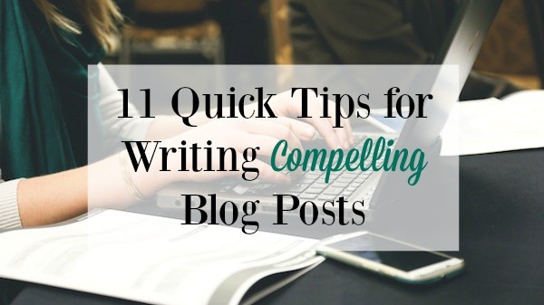 11 Quick Tips for Writing Compelling Blog Posts - On ProBlogger.net