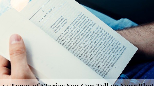 14 Types of Stories You Can Tell on Your Blog - never be stuck for a post idea again! On ProBlogger.net