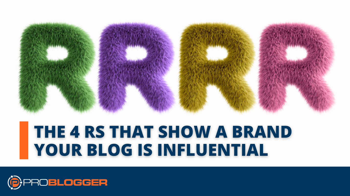 The 4 Rs That Show a Brand Your Blog is Influential