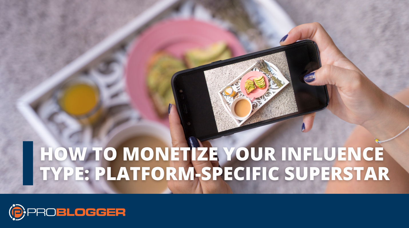 How to Monetize Your Influence Type: Platform-Specific Superstar
