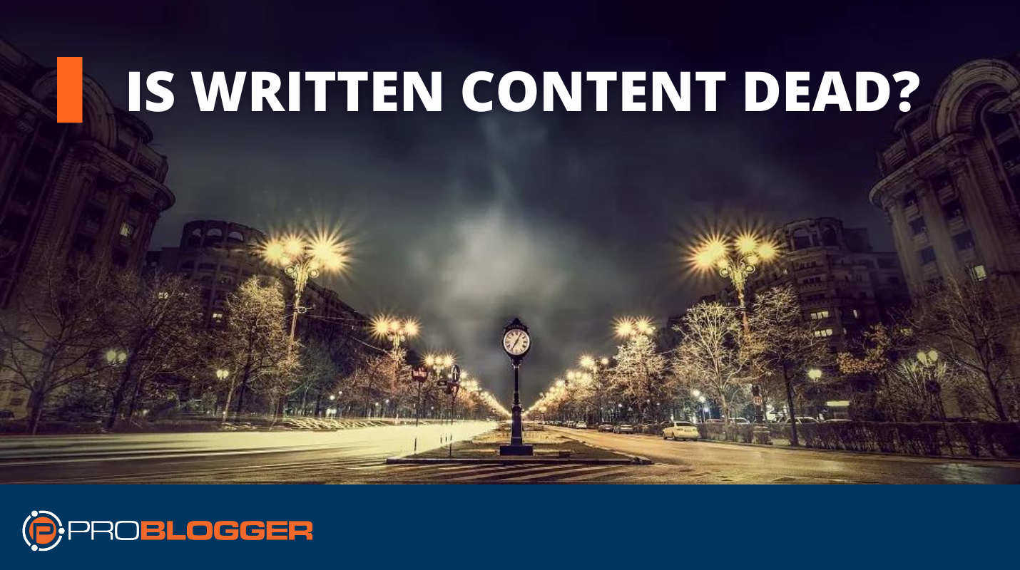 Is Written Content Dead?