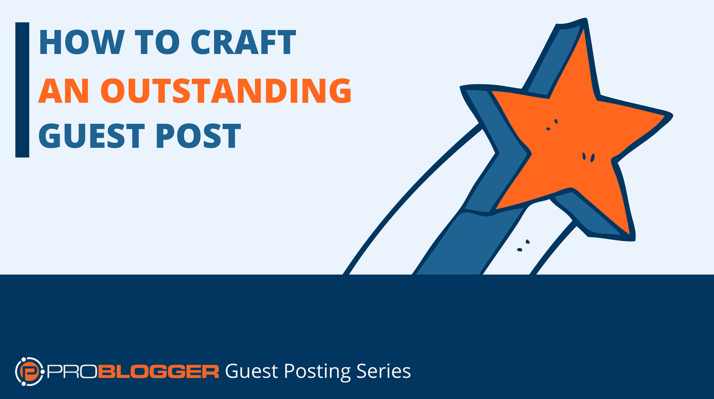 How to craft an outstanding guest post How to craft an outstanding guest post