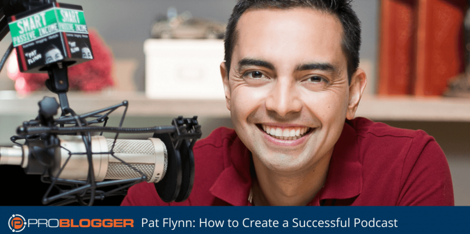 Pat Flynn How to Create a Successful Podcast