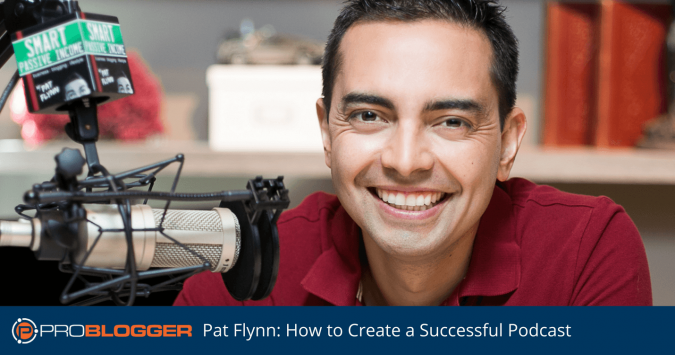 Pat Flynn How to Create a Successful Podcast