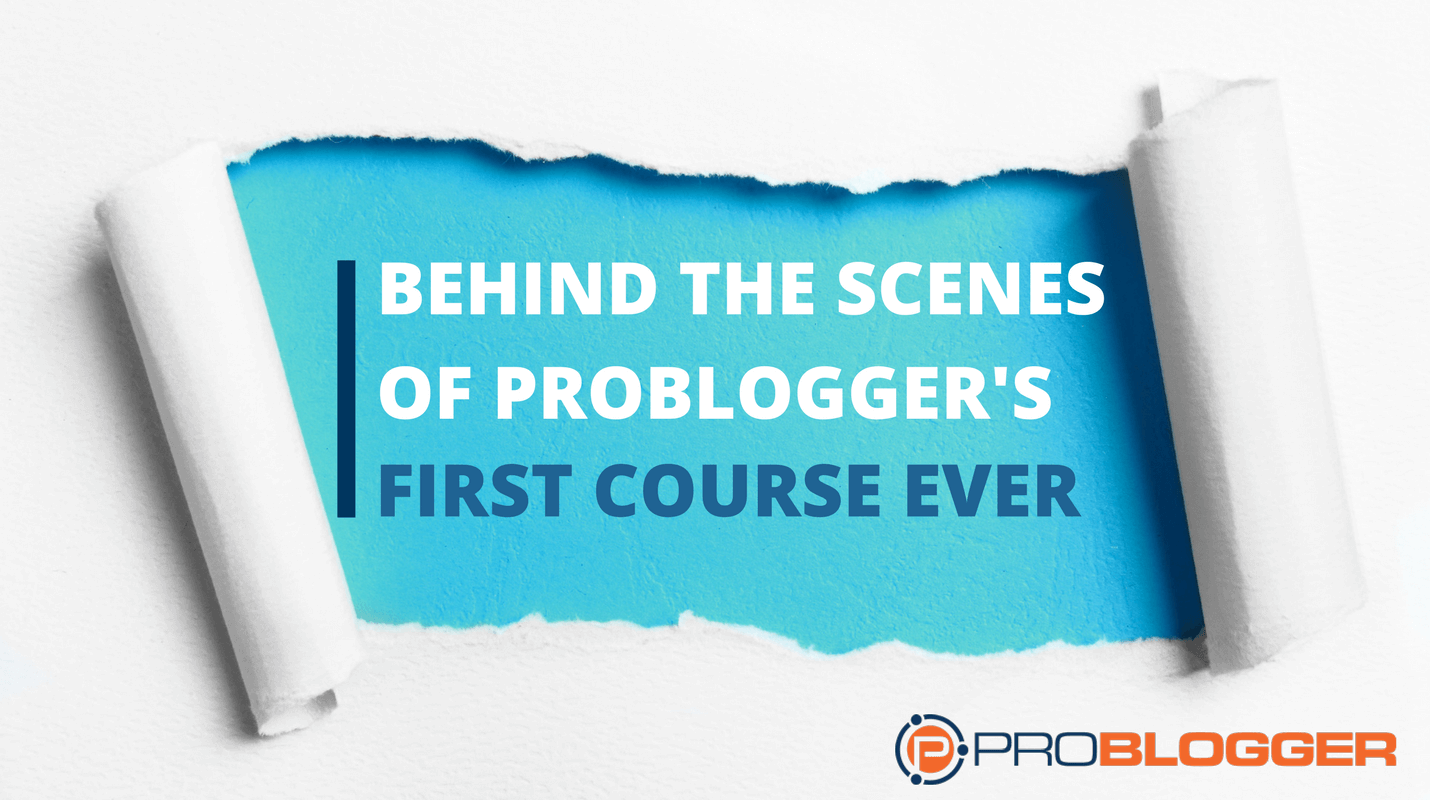 Behind the scenes of ProBlogger first course launch