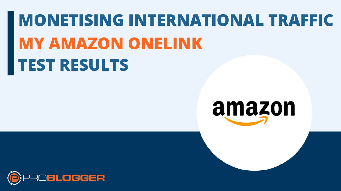 My Results with Testing Amazon OneLink to Monetise International Traffic