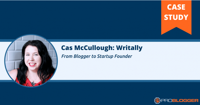 Blogger to startup founder case study