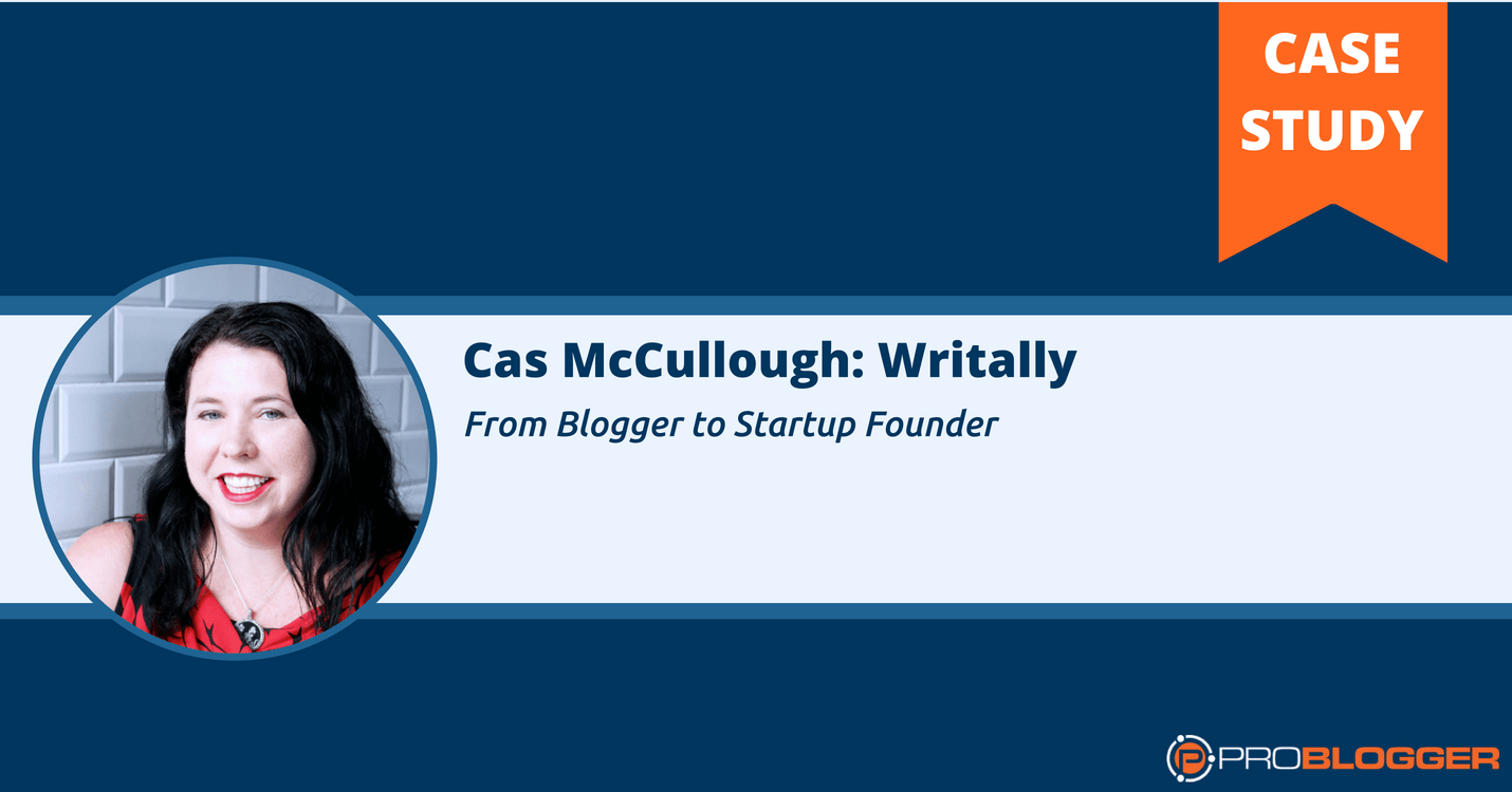 Blogger to startup founder case study