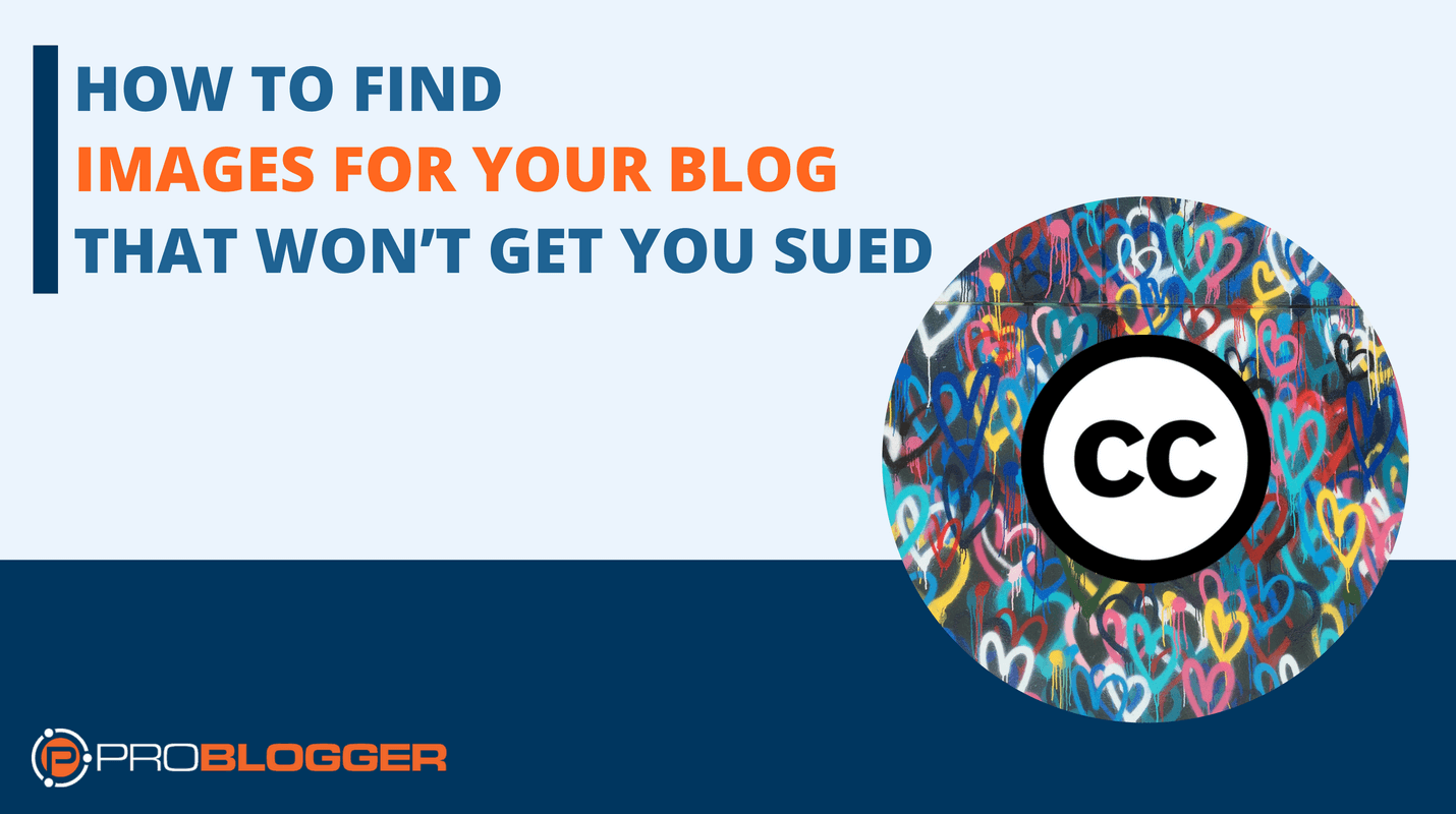How to Find Images for Your Blog That Won’t Get You Sued