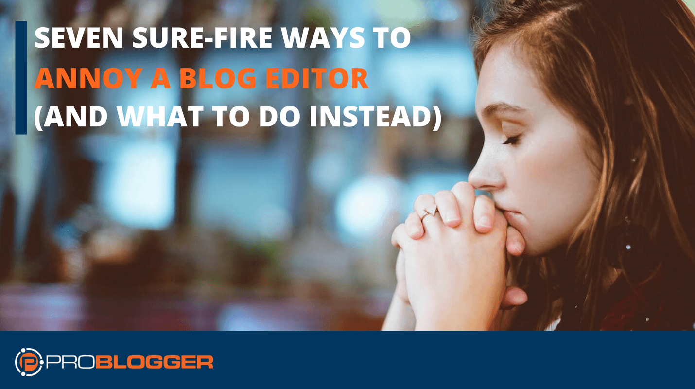 Ways to annoy a blog editor