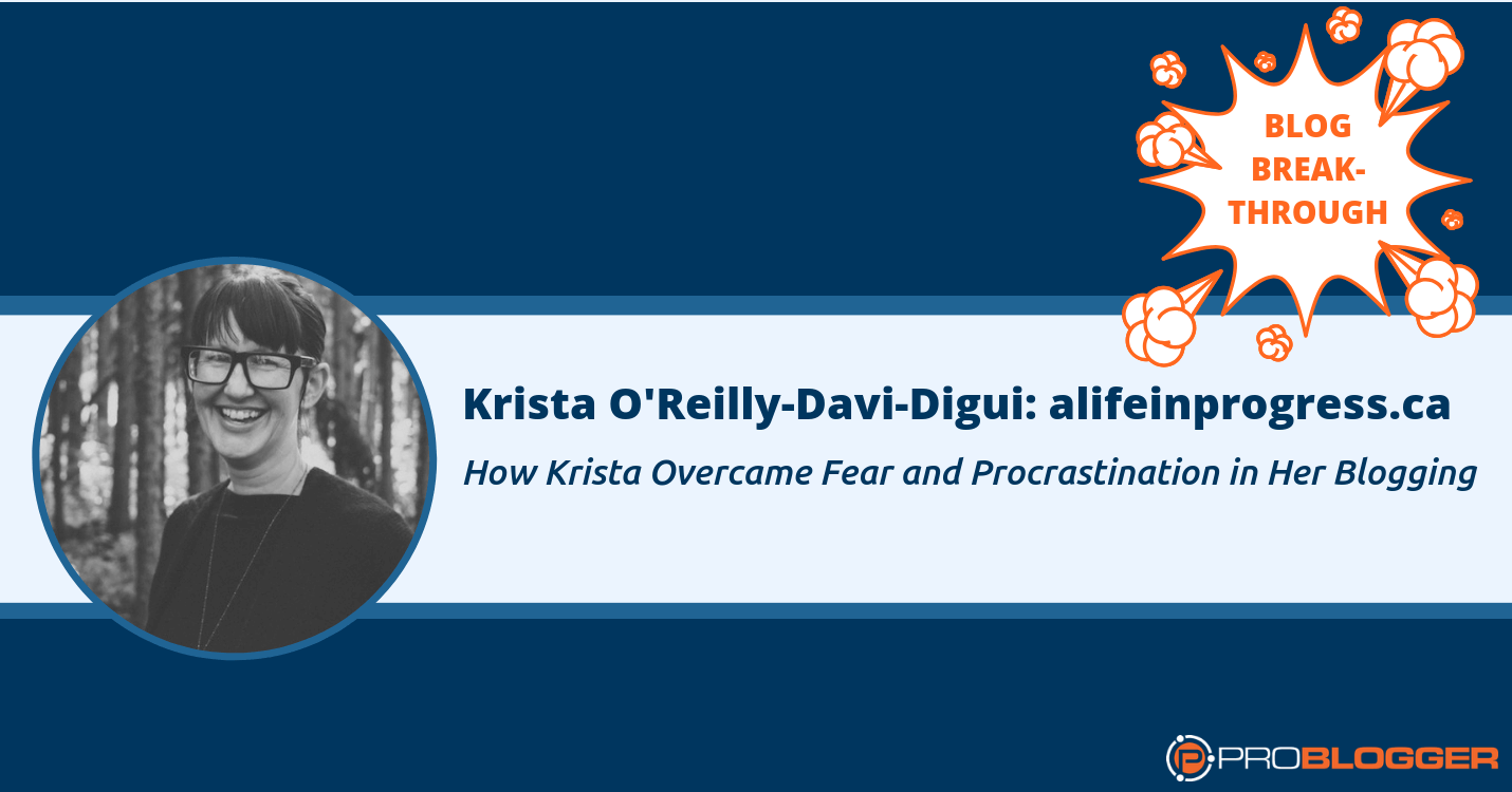 Krista O'Reilly-Davi-Digui, who overcame fear and procrastination in her blogging