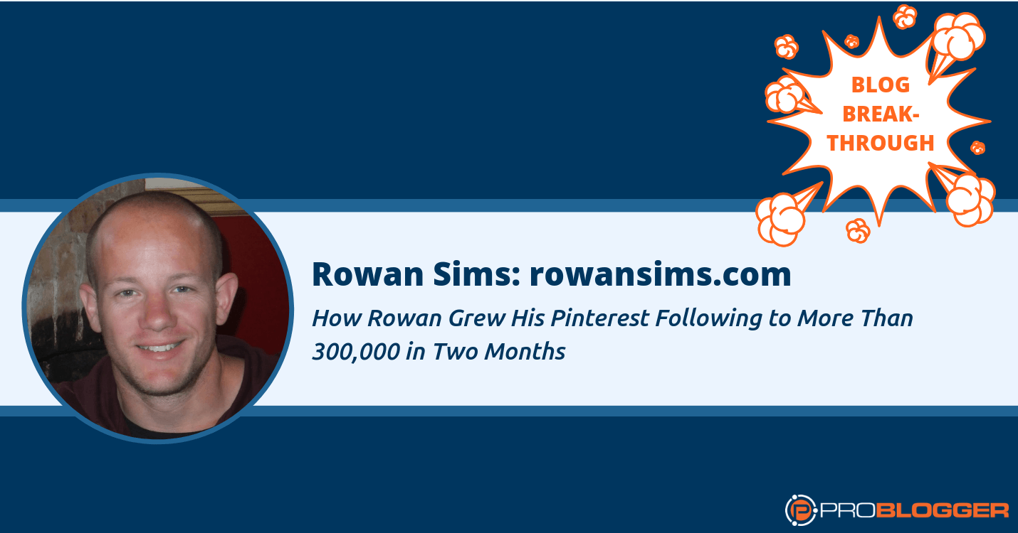 How Rowan Sims grew his Pinterest following to 300,000 in two months