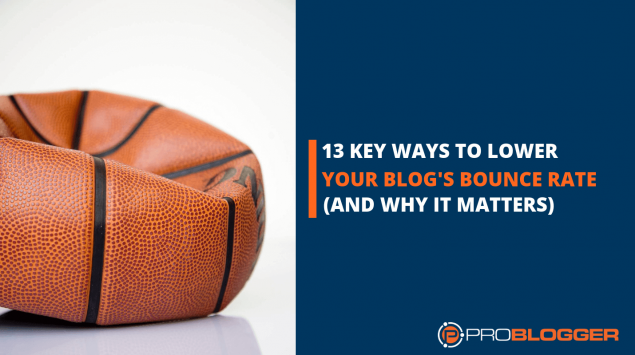 13 key ways to lower your blog's bounce rate (and why it matters)