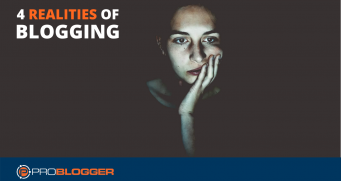 Four realities of blogging every blogger should know
