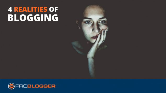 Four realities of blogging every blogger should know