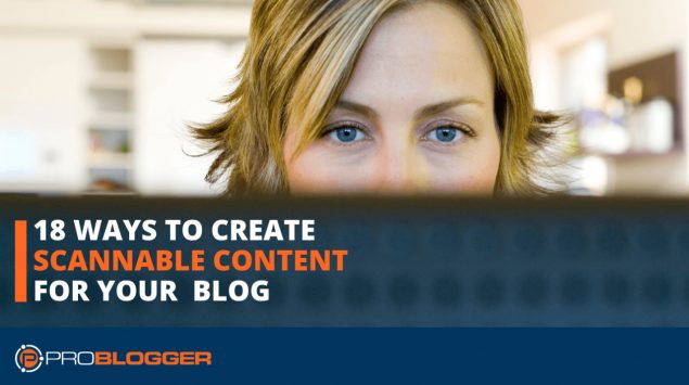 18 ways to create scannable content for your blog