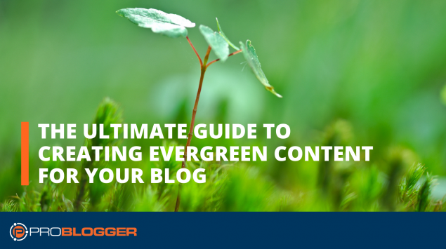 The ultimate guide to creating evergreen content for your blog