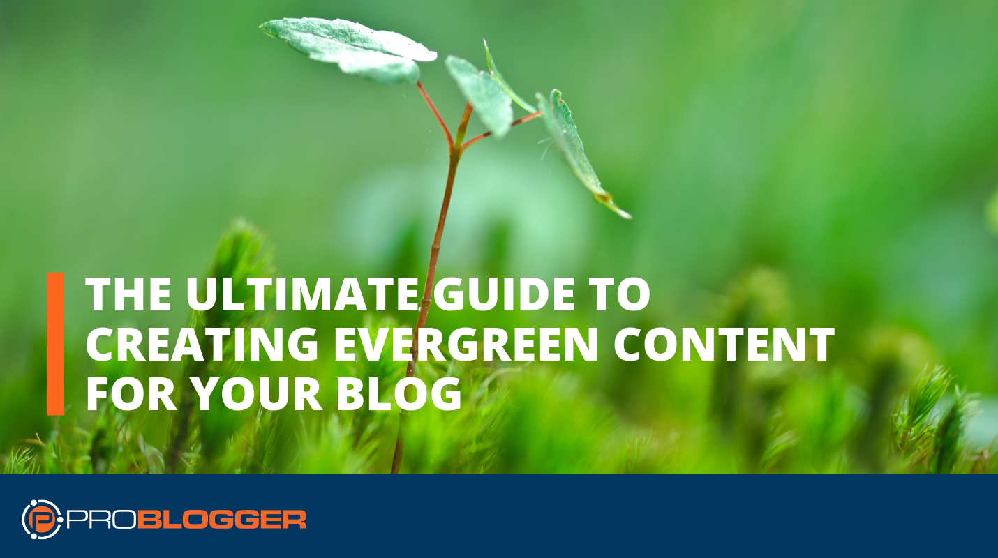 The ultimate guide to creating evergreen content for your blog
