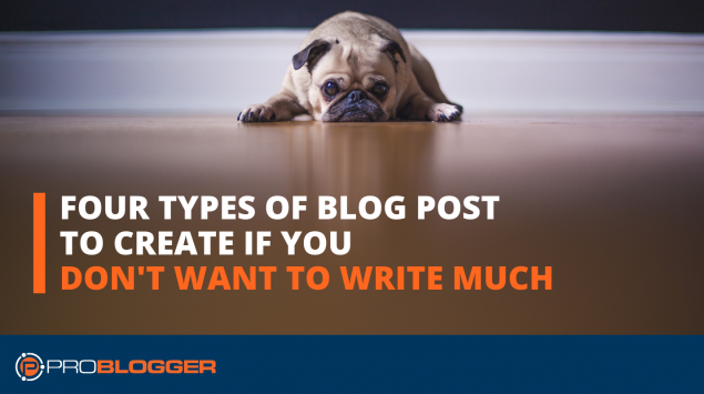 Four types of blog post to create if you don't want to write much