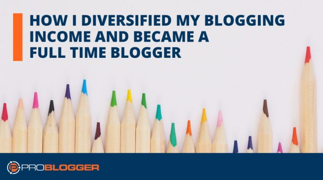 How I created my profit streams and became a full-time blogger