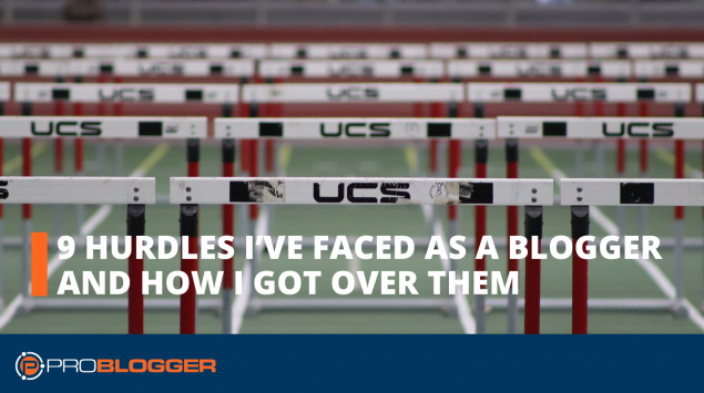 9 hurdles I've faced as a blogger and how I got over them