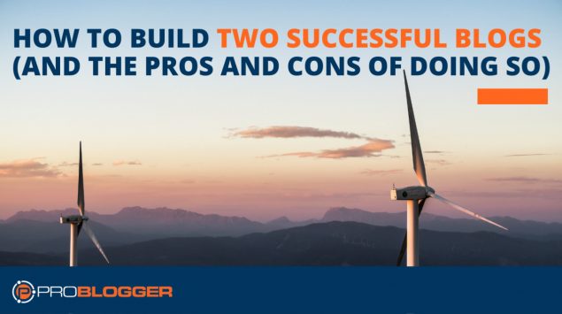 The pros and cons of having multiple blogs