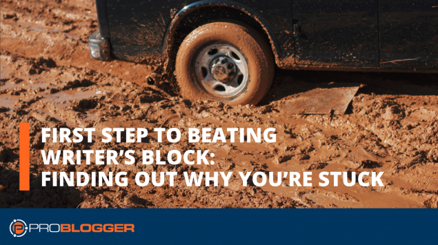 First step to beating writer’s block: Finding out why you’re stuck