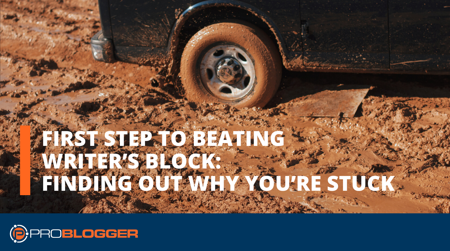 First step to beating writer’s block: Finding out why you’re stuck