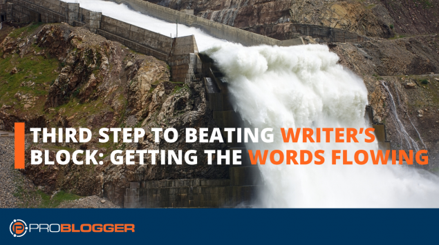 Third step to beating writer’s block: getting the words flowing