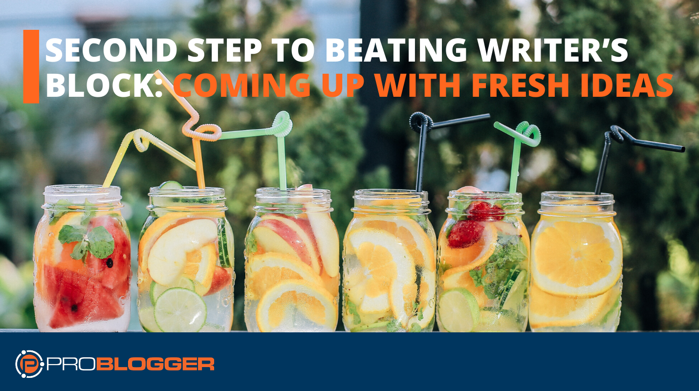 Second Step to Beating Writer’s Block: Coming Up With Fresh Ideas