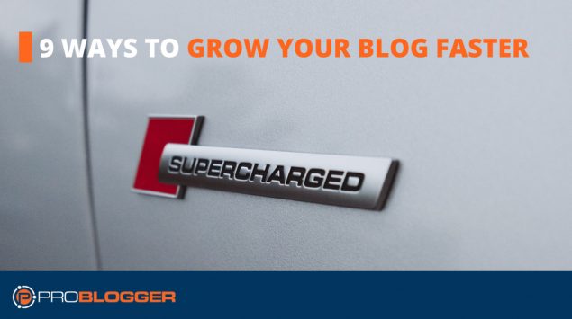 9 ways to grow your blog faster